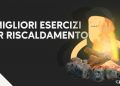 Benefici del warm-up o del riscaldamento